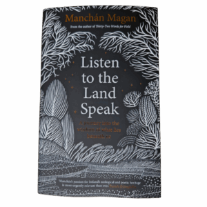 Listen to the Land Speak by Manchán Magan
